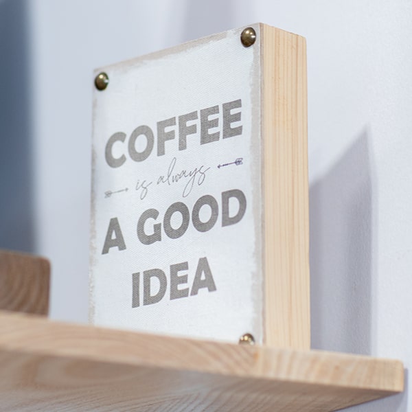 A sign saying coffee is always a good idea at Union Place Coffee Roasters